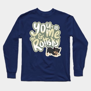 You, Me And The Rottsky - My Playful Mix Breed Rottsky Dog Long Sleeve T-Shirt